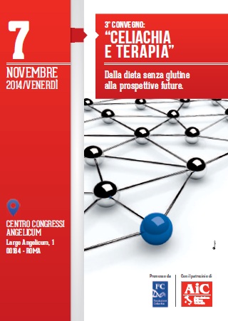 3° Convegno Nazionale AIC - Celiachia e Rete Medico-Scientifica Italiana Celiachia e Terapia: dalla dieta senza glutine alle prospettive future