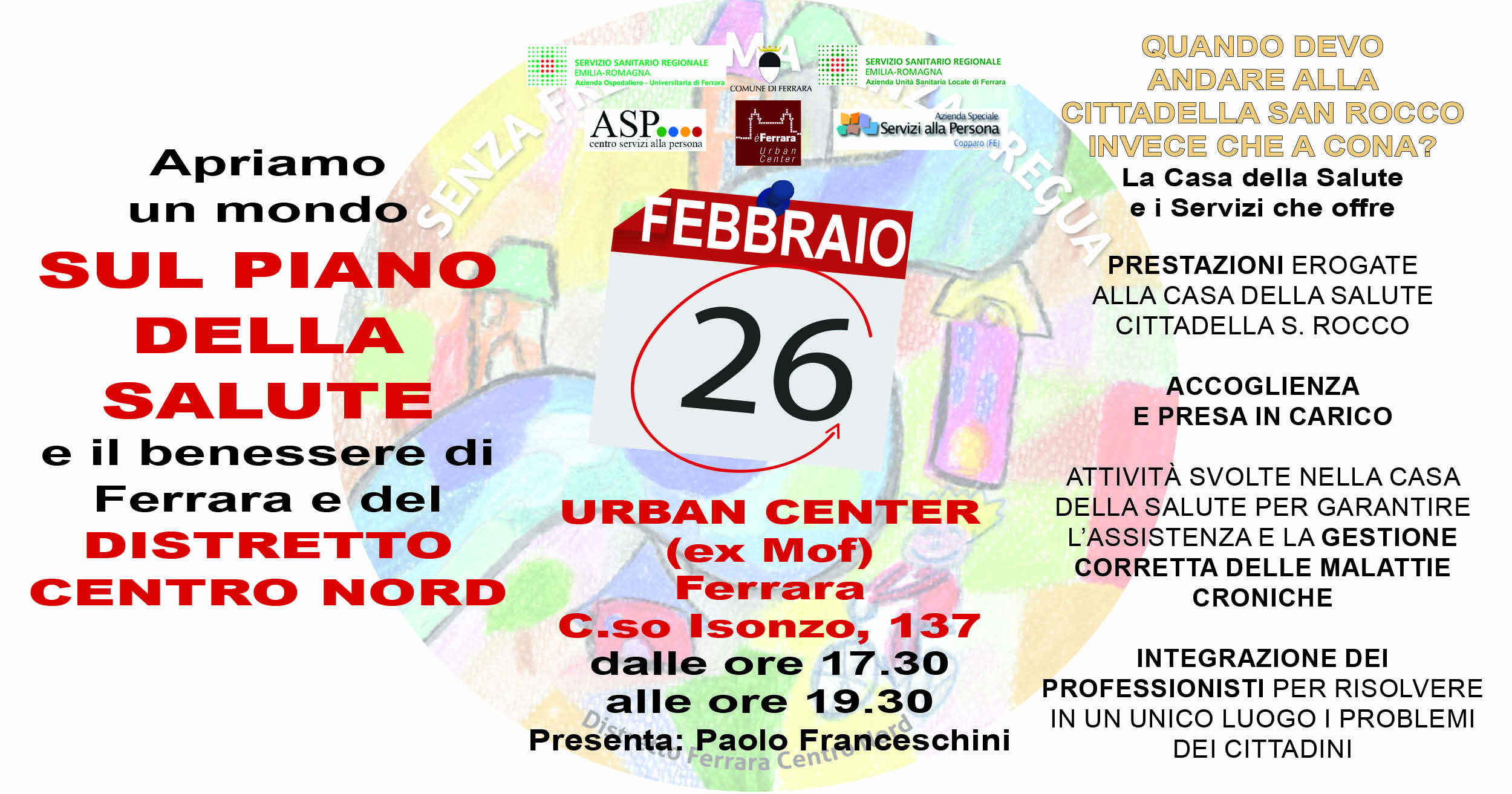 Apriamo un mondo sul Piano per la Salute e il Benessere di Ferrara - Secondo Incontro - “QUANDO DEVO ANDARE ALLA CITTADELLA S. ROCCO INVECE CHE A CONA?”